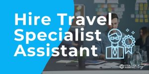 Hire Travel Specialist Assistant