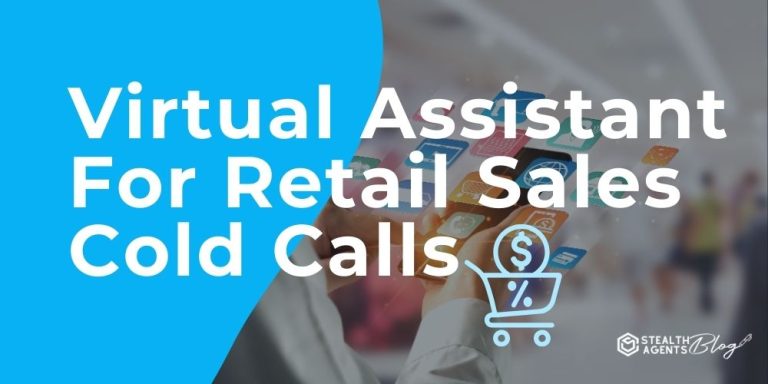 Virtual Assistant For Retail Sales Cold Calls