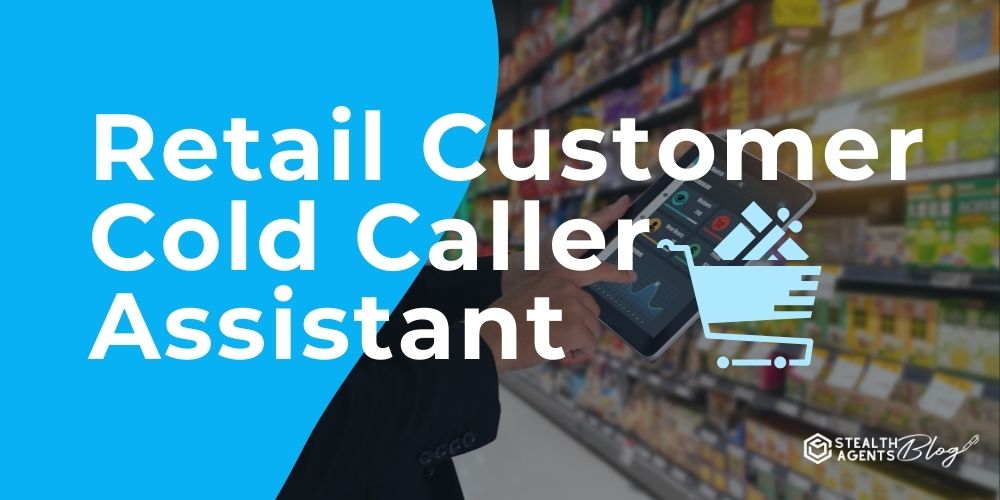 Retail Customer Cold Caller Assistant