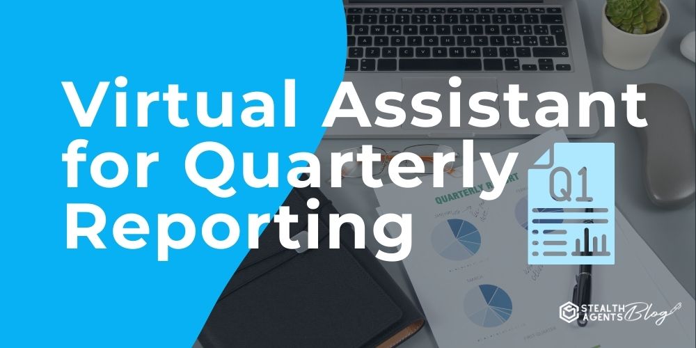 Virtual Assistant for Quarterly Reporting