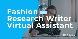 Fashion Research Writer Virtual Assistant