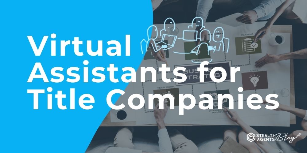 Virtual Assistants for Title Companies