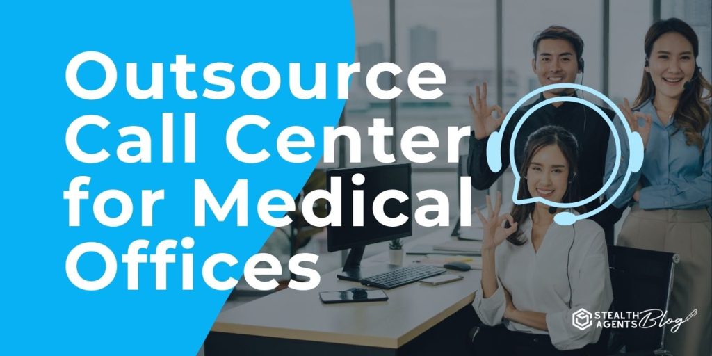 Outsource Call Center for Medical Offices