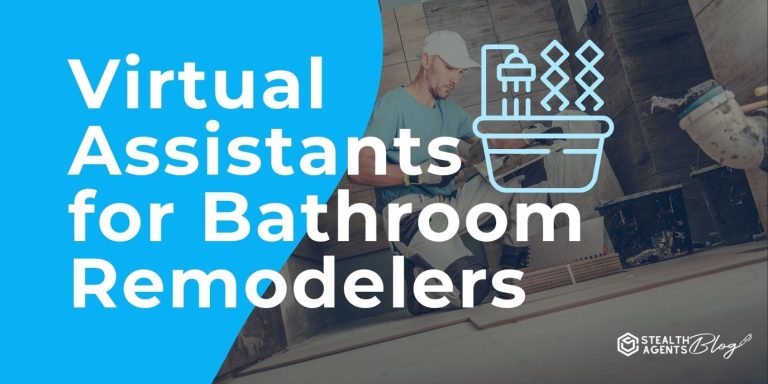 Virtual Assistants for Bathroom Remodelers