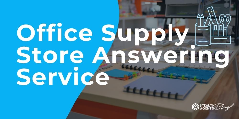 Office Supply Store Answering Service