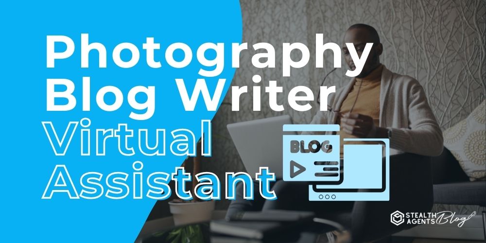 Photography Blog Writer Virtual Assistant