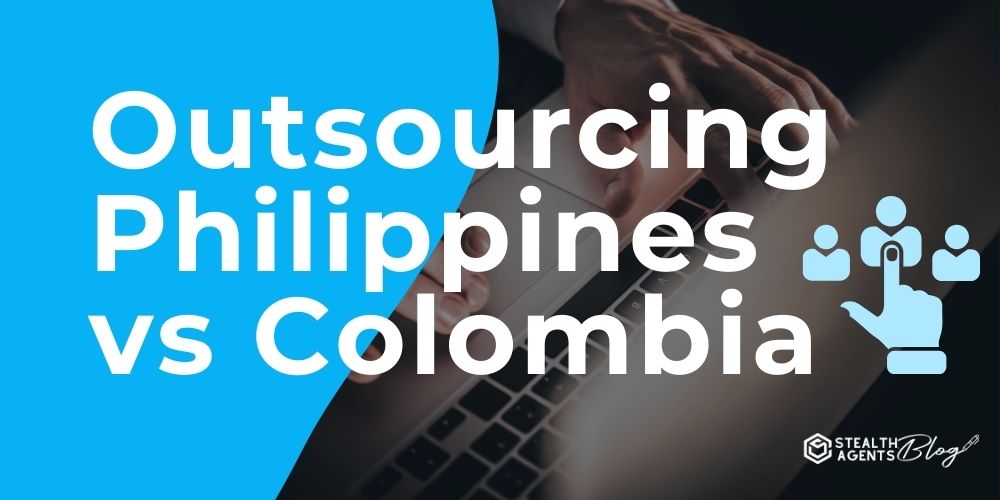 Outsourcing Philippines vs Colombia