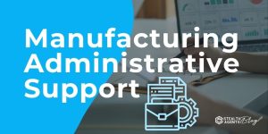 Manufacturing Administrative Support