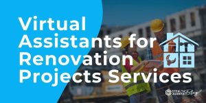 Virtual Assistants for Renovation Projects Services