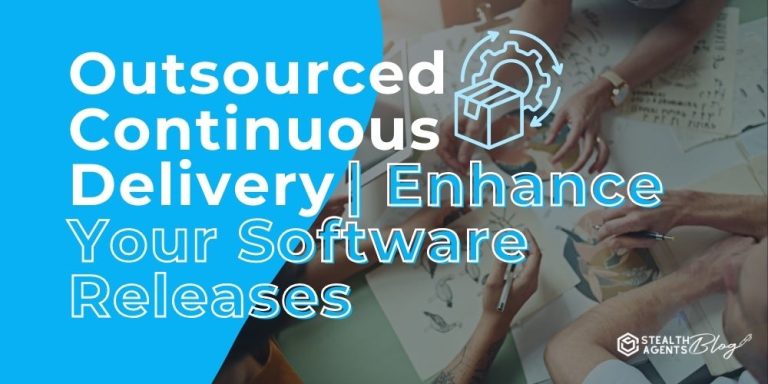 Outsourced Continuous Delivery | Enhance Your Software Releases