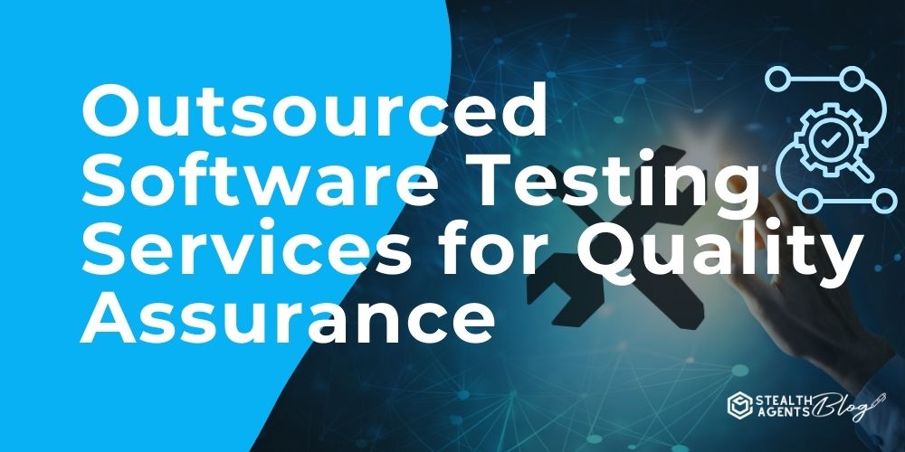 Outsourced Software Testing Services for Quality Assurance