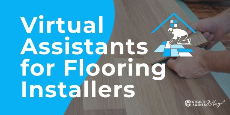 Virtual Assistants for Flooring Installers