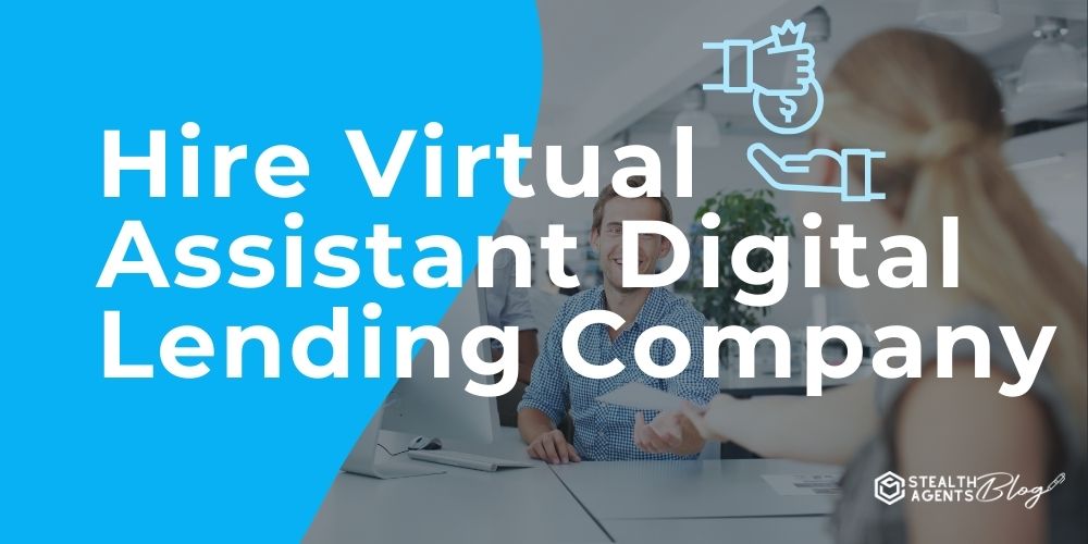 Hire Virtual Assistant Digital Lending Company