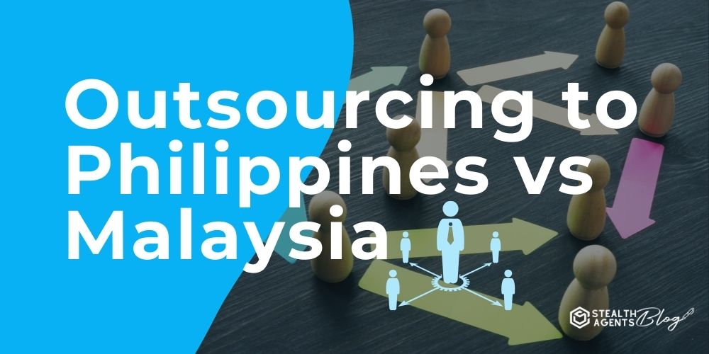 Outsourcing to Philippines vs Malaysia