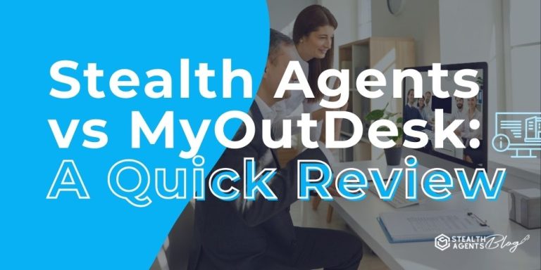 Stealth Agents vs MyOutDesk: A Quick Review