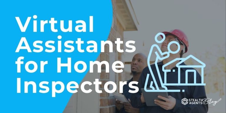 Virtual Assistants for Home Inspectors