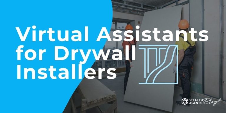 Virtual Assistants for Drywall Installers