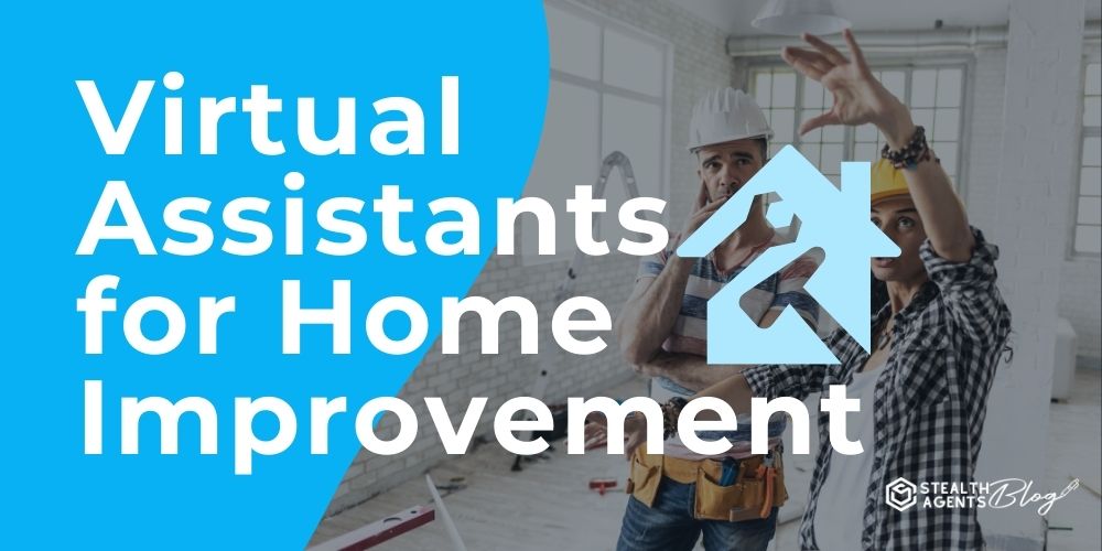 Virtual Assistants for Home Improvement