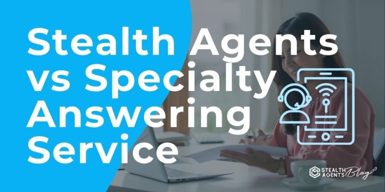 Stealth Agents vs Specialty Answering Service