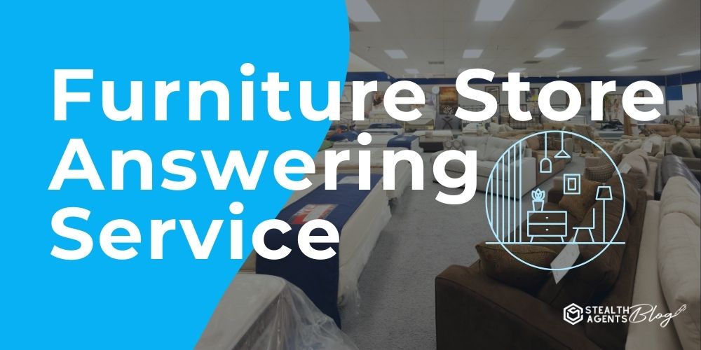 Furniture Store Answering Service