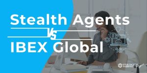 Stealth Agents vs IBEX Global