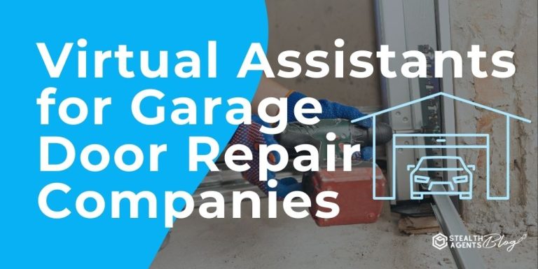 Virtual Assistants for Garage Door Repair Companies