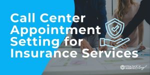 Call Center Appointment Setting for Insurance Services