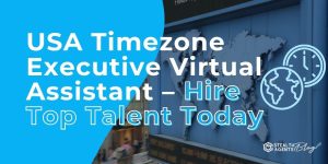 USA Timezone Executive Virtual Assistant - Hire Top Talent Today