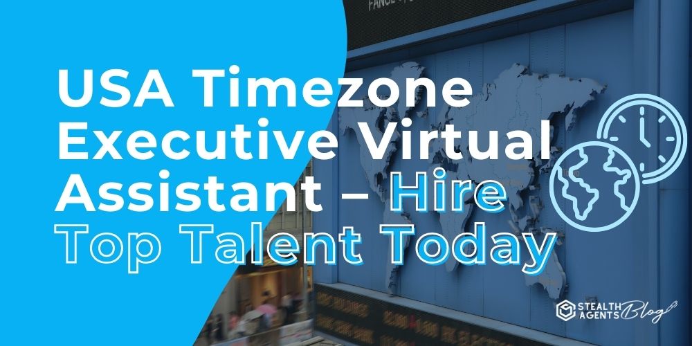 USA Timezone Executive Virtual Assistant - Hire Top Talent Today