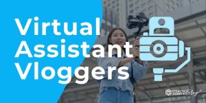 Virtual Assistant Vloggers