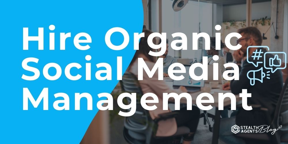 Hire Organic Social Media Management