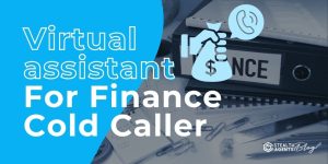 Virtual assistant For Finance Cold Caller