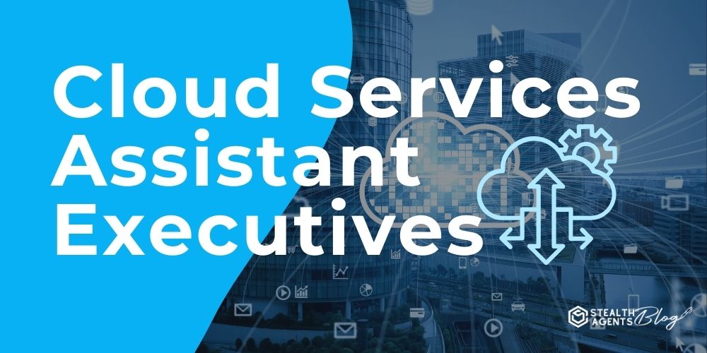 Cloud Services Assistant Executives