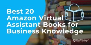 Best 20 Amazon Virtual Assistant Books for Business Knowledge