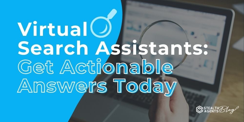 Virtual Search Assistants: Get Actionable Answers Today