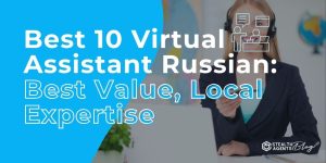 Best 10 Virtual Assistant Russian: Best Value, Local Expertise