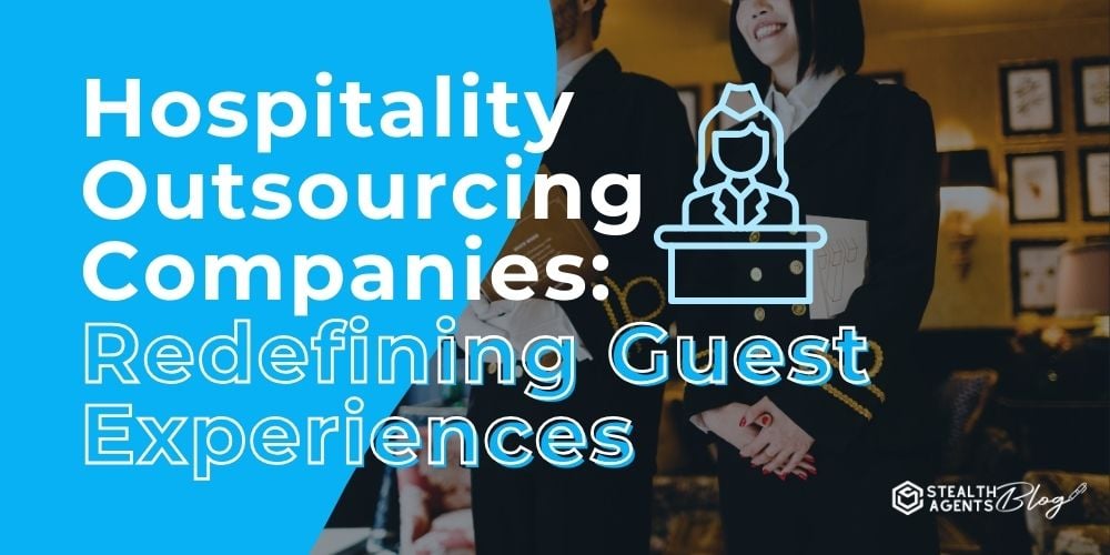 Hospitality Outsourcing Companies: Redefining Guest Experiences