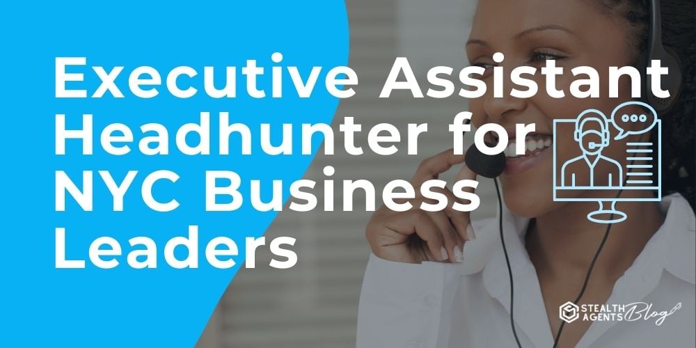 Executive Assistant Headhunter for NYC Business Leaders