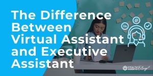 The Difference Between Virtual Assistant and Executive Assistant