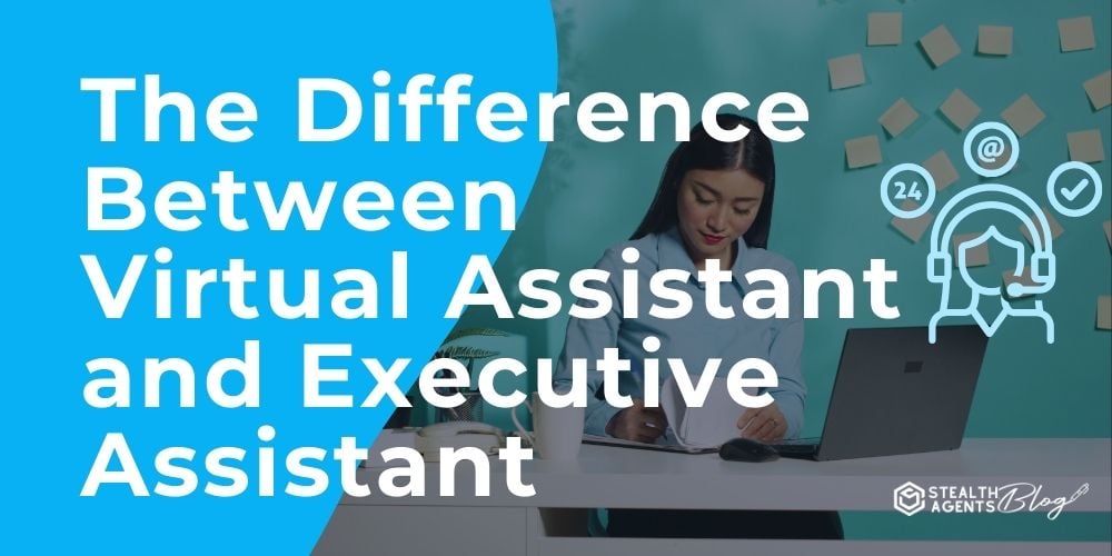 The Difference Between Virtual Assistant and Executive Assistant