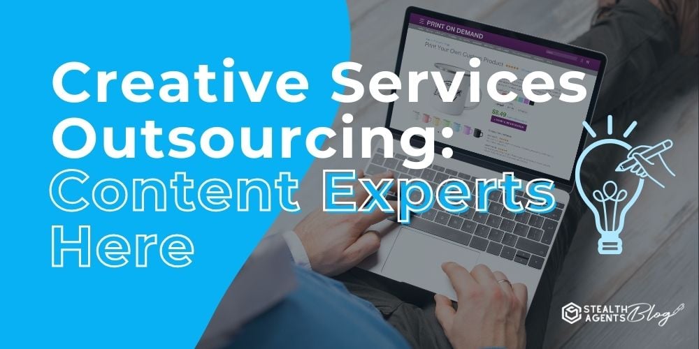 Creative Services Outsourcing: Content Experts Here