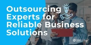 Outsourcing Experts for Reliable Business Solutions