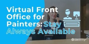 Virtual Front Office for Painters: Stay Always Available