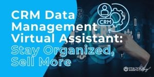 CRM Data Management Virtual Assistant: Stay Organized, Sell More