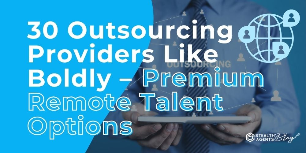 30 Outsourcing Providers Like Boldly – Premium Remote Talent Options