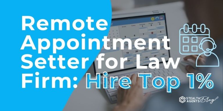 Remote Appointment Setter for Law Firm: Hire Top 1%