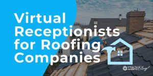 Virtual Receptionists for Roofing Companies