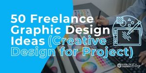 50 Freelance Graphic Design Ideas (Creative Design for Project)