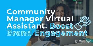 Community Manager Virtual Assistant: Boost Brand Engagement