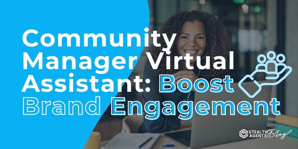 Community Manager Virtual Assistant: Boost Brand Engagement